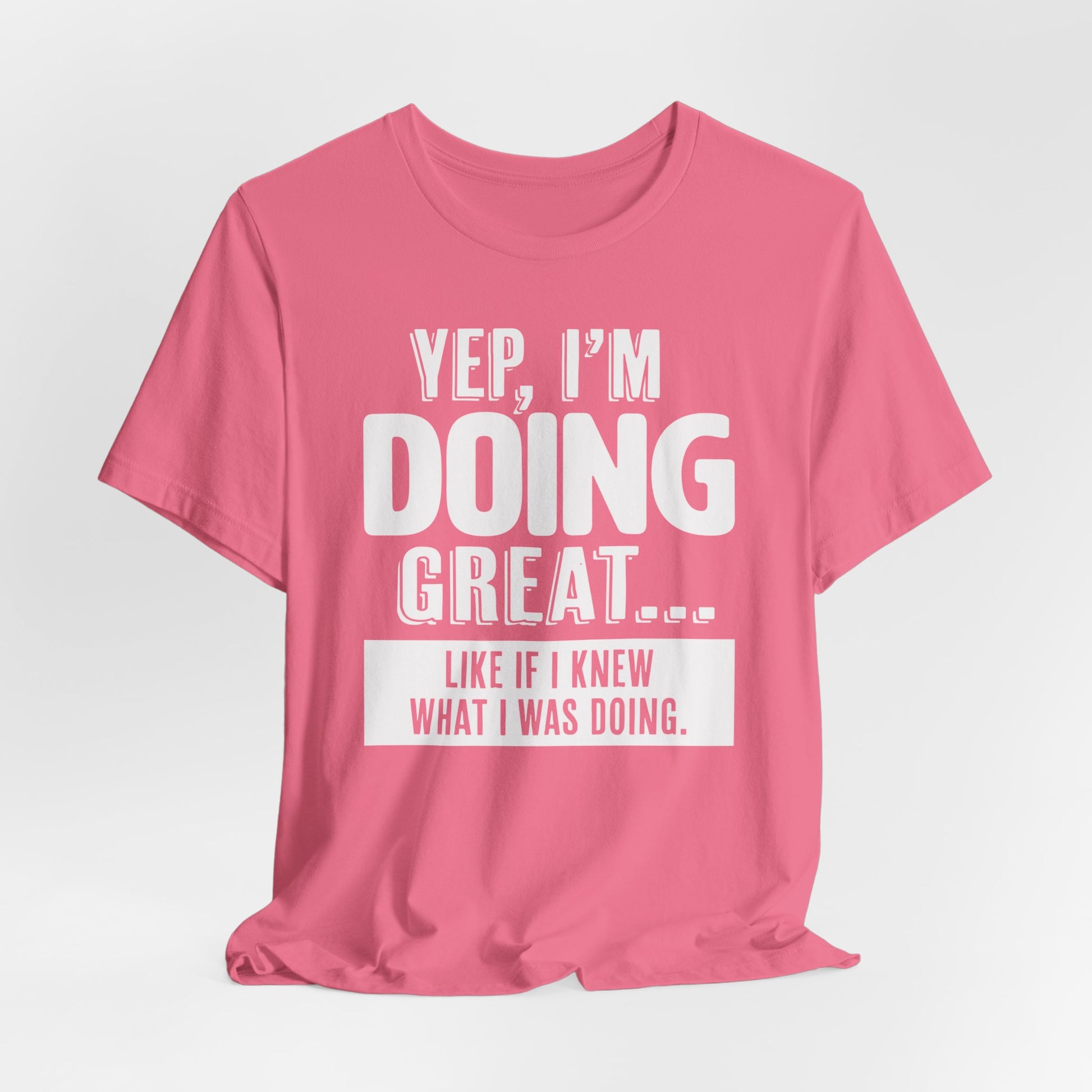 "Doing Great" - Sarcastic Unisex Shirt